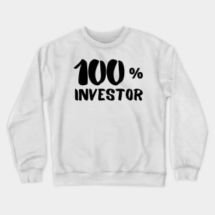 100 percent investor Crewneck Sweatshirt